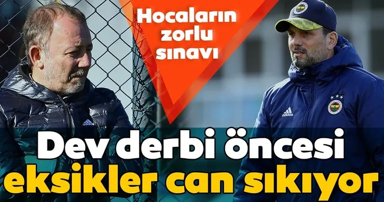 Fenerbahçe - Beşiktaş derbisi öncesi eksikler can sıkıyor!