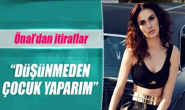 Ayşe Hatun Önal: Hiç düşünmeden çocuk yaparım