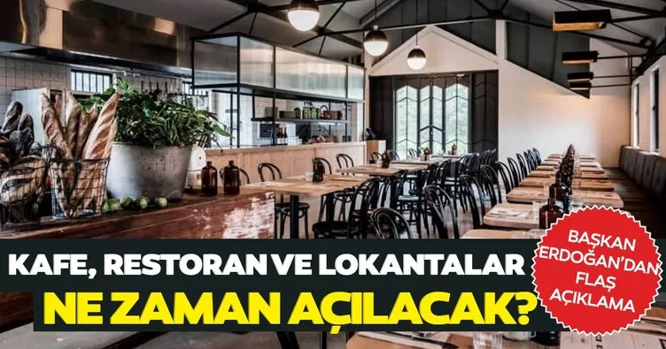 Son dakika haberi: Kafe, restoran ve lokantalar ne zaman açılacak? Başkan Erdoğan’dan flaş açıklama