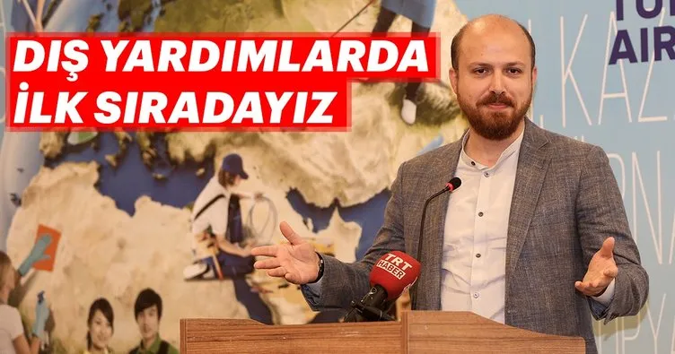 Bilal Erdoğan: “Türkiye dünyada yurt dışı yardımlarla birinci sıraya yerleşti”