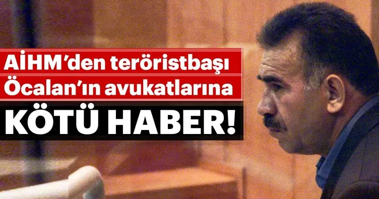 AİHM’den Öcalan’ın avukatlarına kötü haber