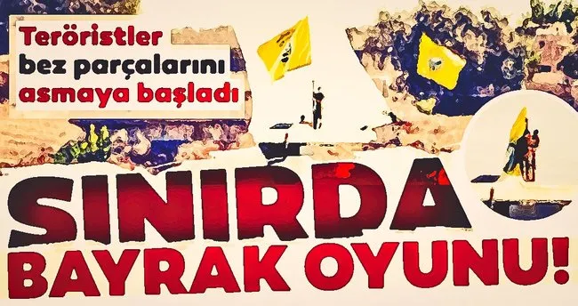 Sinirda Bayrak Oyunu Teroristler Sdg Ye Ait Bez Parcalarini Asmaya Basladi Son Dakika Haberler