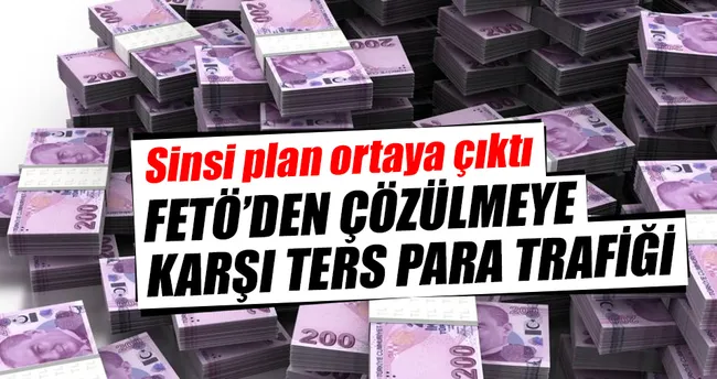 FETÖ’den çözülmeye karşı para transferi