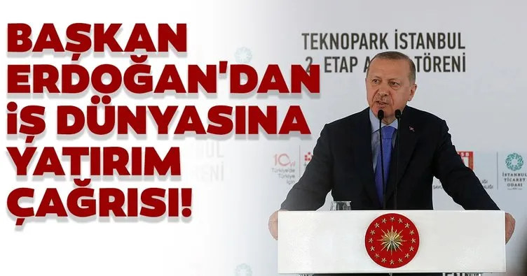 Başkan Erdoğan’dan iş dünyasına yatırım çağrısı