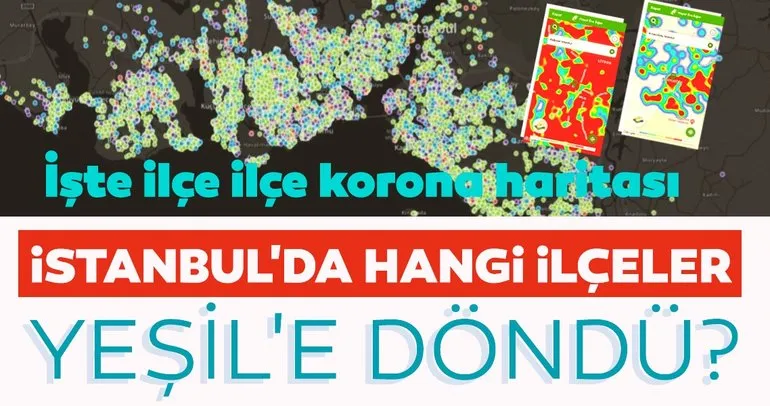 SON DAKİKA HABER: İstanbul’da hangi ilçeler yeşile döndü? İşte ilçe ilçe korona haritası