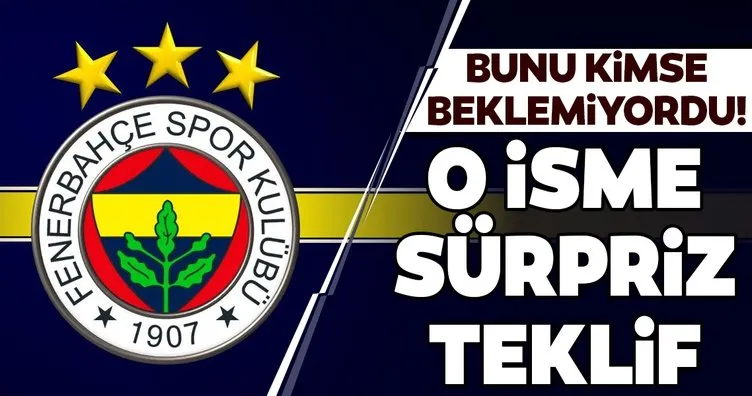 Bunu kimse beklemiyordu! Fenerbahçe’den sürpriz teklif