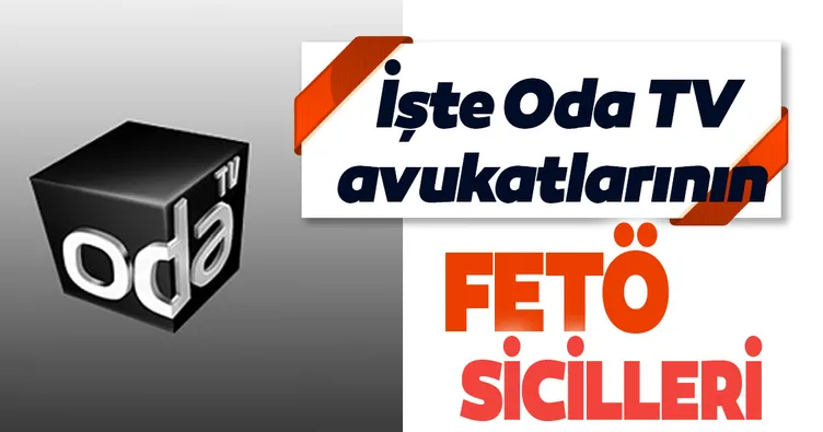 İşte Oda TV avukatlarının FETÖ sicilleri