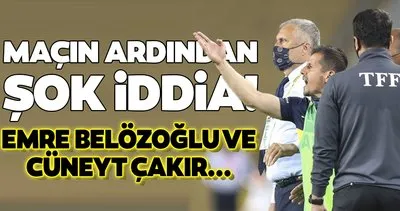 Maçın ardından şok iddia! Emre Belözoğlu ve Cüneyt Çakır...