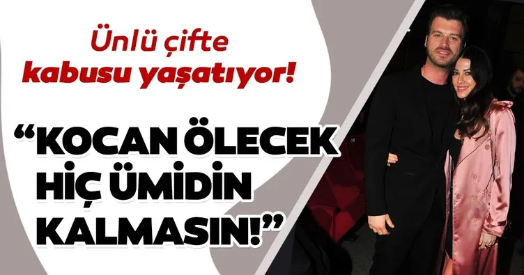 Kıvanç Tatlıtuğ ile Başak Dizer çiftine kabusu yaşatıyor! ’Kocan ölecek, hiç ümidin kalmasın’