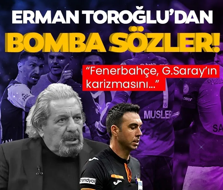 Son dakika haberleri: Erman Toroğlu’dan olay sözler: Fenerbahçe, Galatasaray’ın karizmasını...