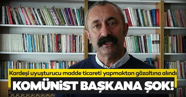 Komünist Başkan Fatih Mehmet Maçoğlu’na şok! Kardeşine uyuşturucudan gözaltı