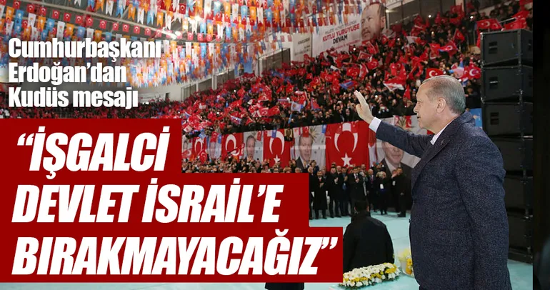 İşgalci ülkenin insafına terk etmeyiz