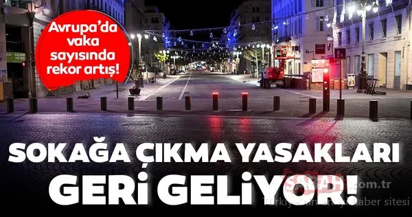 SON DAKİKA: Sokağa çıkma yasakları geri geliyor! Avrupa'da vaka sayısında rekor üstüne rekor