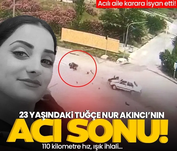 23 yaşındaki Tuğçe Nur Akıncı’nın acı sonu: Acılı aile karara isyan etti!
