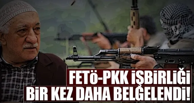FETÖ-PKK işbirliği bir kez daha belgelendi
