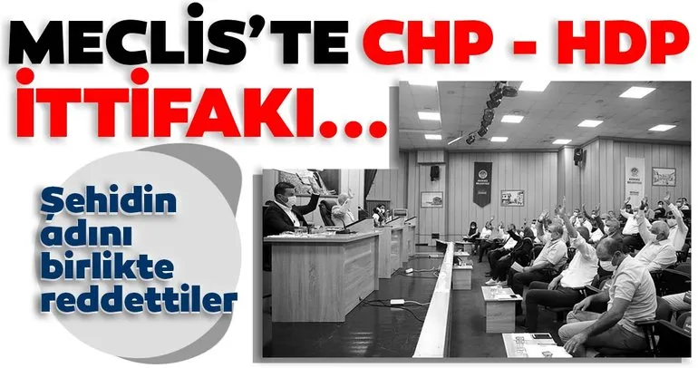 Son dakika: Meclis’te CHP-HDP ittifakı! Şehidin adını birlikte reddettiler...
