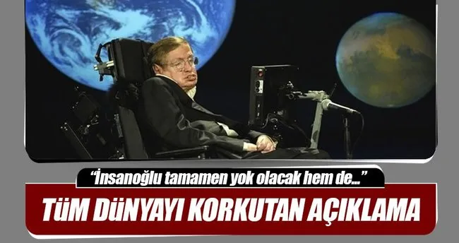 Stephen Hawking’den insanlığı korkutan açıklama
