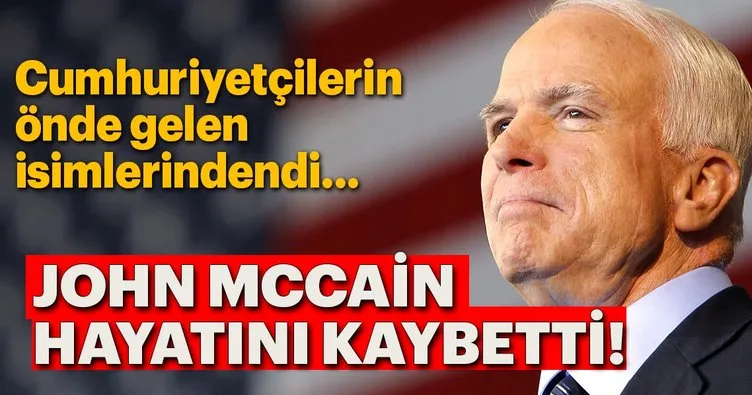 ABD’li senatör John McCain hayatını kaybetti