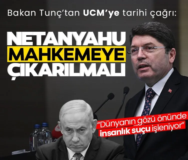 Adalet Bakanı Tunç’tan UCM’ye tarihi çağrı: Netanyahu mahkemeye çıkarılmalı