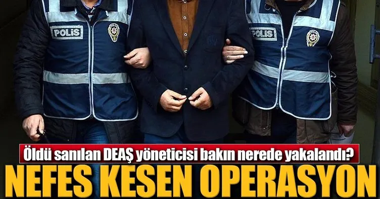 ’Öldü’ denilen DEAŞ yöneticisi bakın nerede yakalandı?