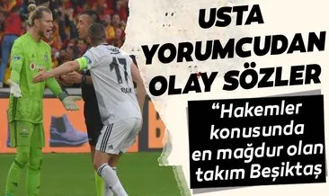 Reha Kapsal: Hakemler konusunda en mağdur olan takım Beşiktaş