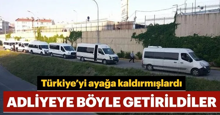 25 kişi adliyeye sevk edildi