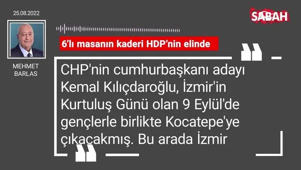 Mehmet Barlas | 6'lı masanın kaderi HDP'nin elinde