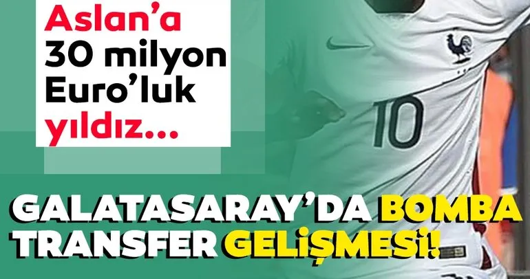 SON DAKİKA HABER: Aslan’a 30 milyon Euro’luk yıldız...  Galatasaray’da flaş transfer gelişmesi!