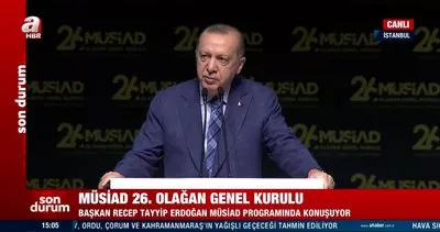 Cumhurbaşkanı Erdoğan’dan MÜSİAD’ın 26. Olağan Genel Kurulu’nda önemli açıklamalar