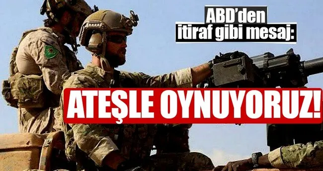 ABD’den itiraf gibi açıklama: YPG’yi silahlandırarak ve fonlayarak ateşle oynuyoruz