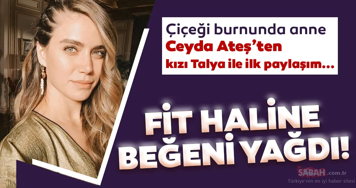 oyuncu ceyda ates 10 gunluk kizi talia