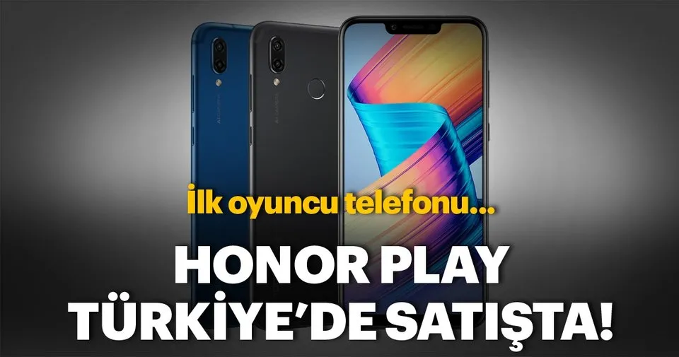 Honor Play'in Türkiye satış fiyatı belli oldu Honor Play'in Türkiye satış fiyatı belli oldu