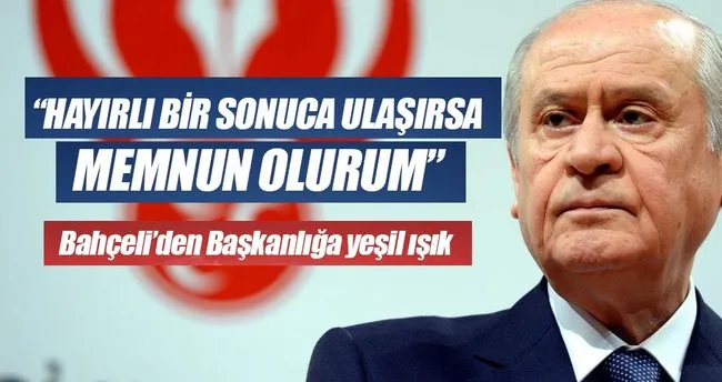 Devlet Bahçeli’den Başkanlık için yeşil ışık