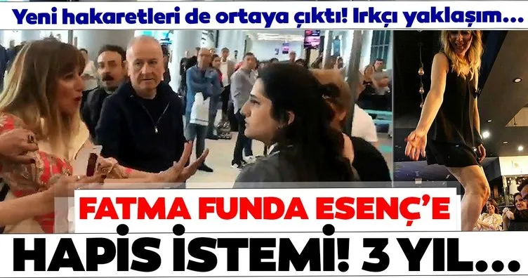 Son dakika haberi: Havalimanı personeline hakaret eden Fatma Funda Esenç’e hapis istemi! Yeni detaylar...