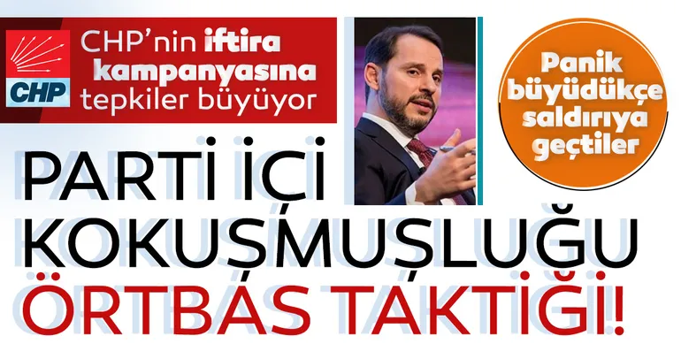 CHP’de parti içi kokuşmuşluğu örtbas taktiği! Panik büyüdükçe Berat Albayrak’a saldırıya geçtiler