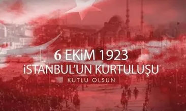 6 Ekim İstanbul’un Kurtuluşu mesajları 2026: 6 Ekim 1923’te ne oldu, kurtuluşun kaçıncı yıldönümü?