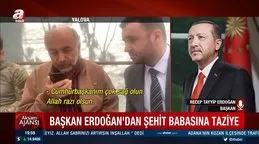 Başkan Erdoğan şehit Talha Bahadır’ın babasıyla telefonla görüştü! ’Sürekli dualarımızdasın’