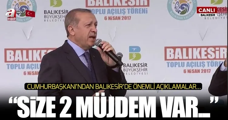 Erdoğan’dan Balıkesir’e iki müjde!