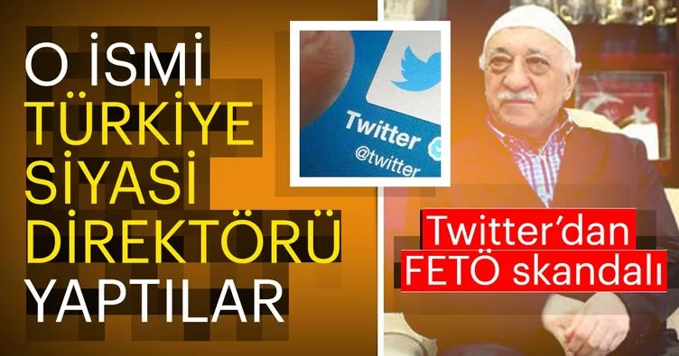 Twitter’dan FETÖ skandalı