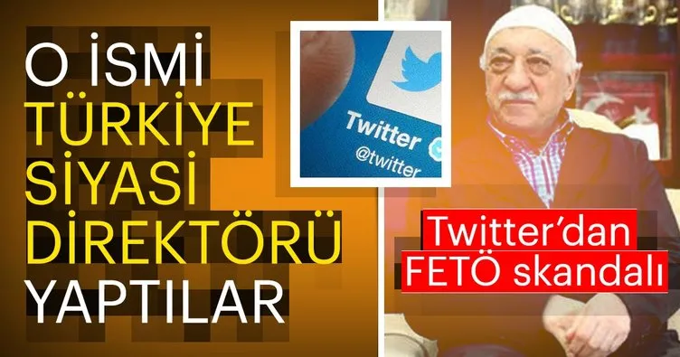 Twitter'dan FETÖ skandalı