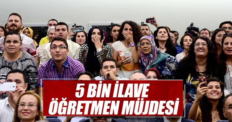 5 bin ilave öğretmen müjdesi