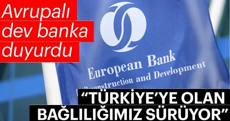 EBRD: Türkiye’ye olan bağlılığımız sürüyor