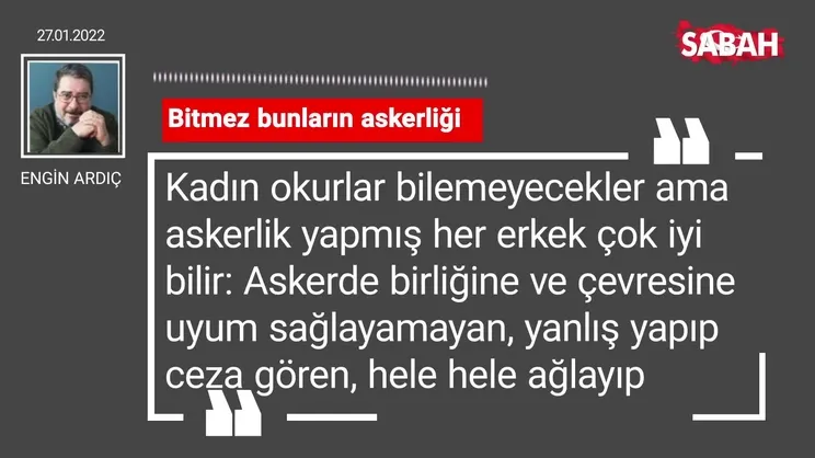 Engin Ardıç | Bitmez bunların askerliği