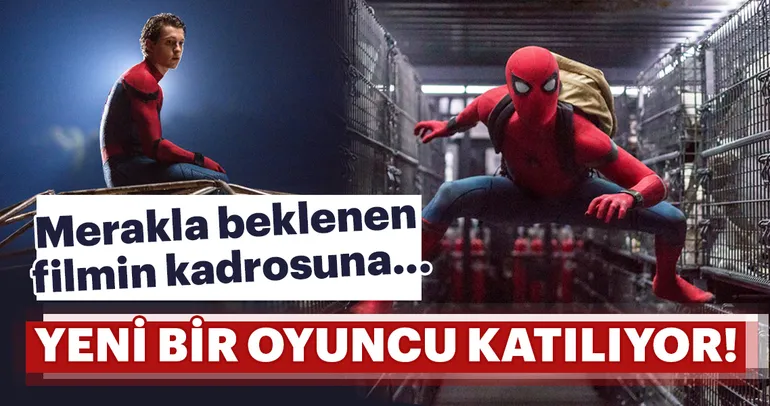 Örümcek Adam kadrosuna yeni oyuncu!