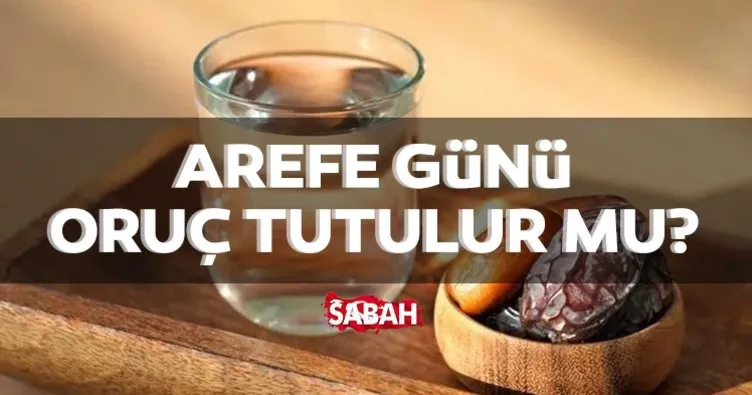 Arefe günü oruç tutulur mu? Kurban Bayramı Arefe günü oruç tutmak sevap mı, fazileti nedir? İşte Diyanet açıklaması!