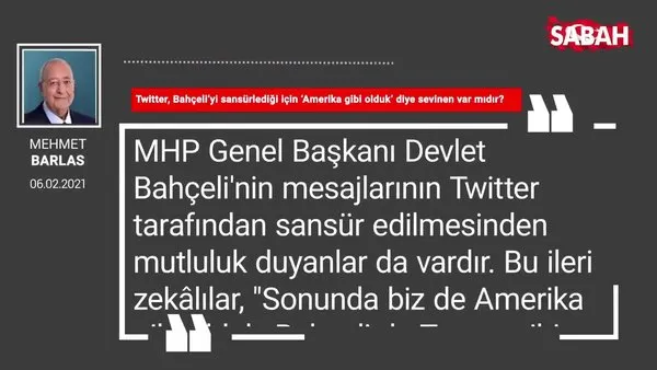 Mehmet Barlas | Twitter, Bahçeli’yi sansürlediği için ‘Amerika gibi olduk’ diye sevinen var mıdır?