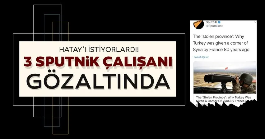 SON DAKİKA HABERİ! 3 Sputnik çalışanı gözaltında!