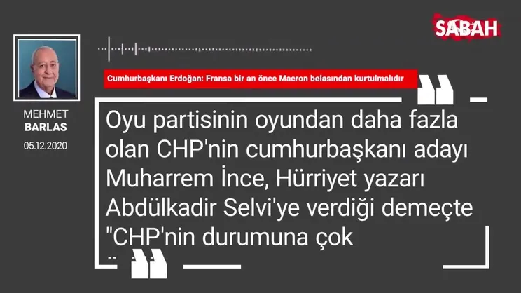Mehmet Barlas | Cumhurbaşkanı Erdoğan: Fransa bir an önce Macron belasından kurtulmalıdır