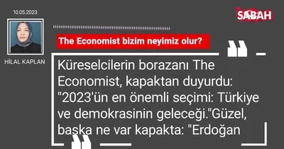 Hilal Kaplan | The Economist bizim neyimiz olur?