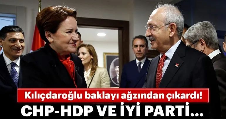 Kemal Kılıçdaroğlu baklayı ağzından çıkardı! CHP-HDP-İP gönül ittifakı